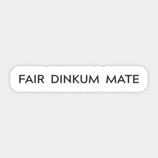 Fair dinkum mate Australian slang saying Sticker